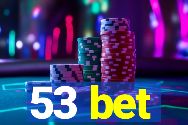 53 bet